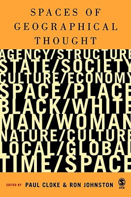 Spaces of Geographical Thought: Deconstructing Human Geographys Binaries (Society and Space Series)